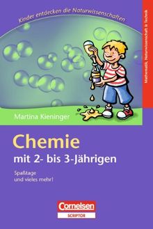 Kinder entdecken die Naturwissenschaften: Chemie mit 2- bis 3-Jährigen