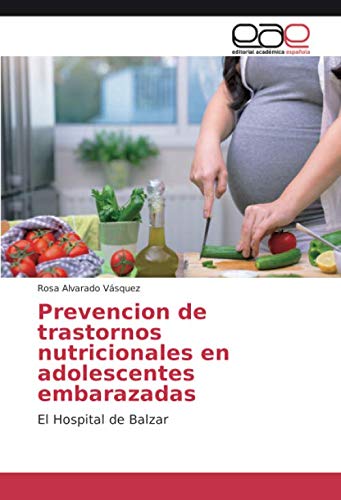 Prevencion de trastornos nutricionales en adolescentes embarazadas: El Hospital de Balzar