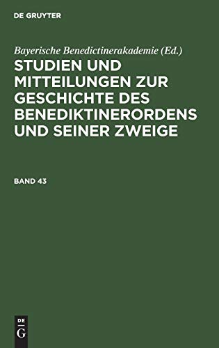 Studien und Mitteilungen zur Geschichte des Benediktinerordens und seiner Zweige. Band 43