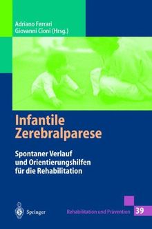 Infantile Zerebralparese: Spontaner Verlauf und Orientierungshilfen für die Rehabilitation (Rehabilitation und Prävention) (German Edition)