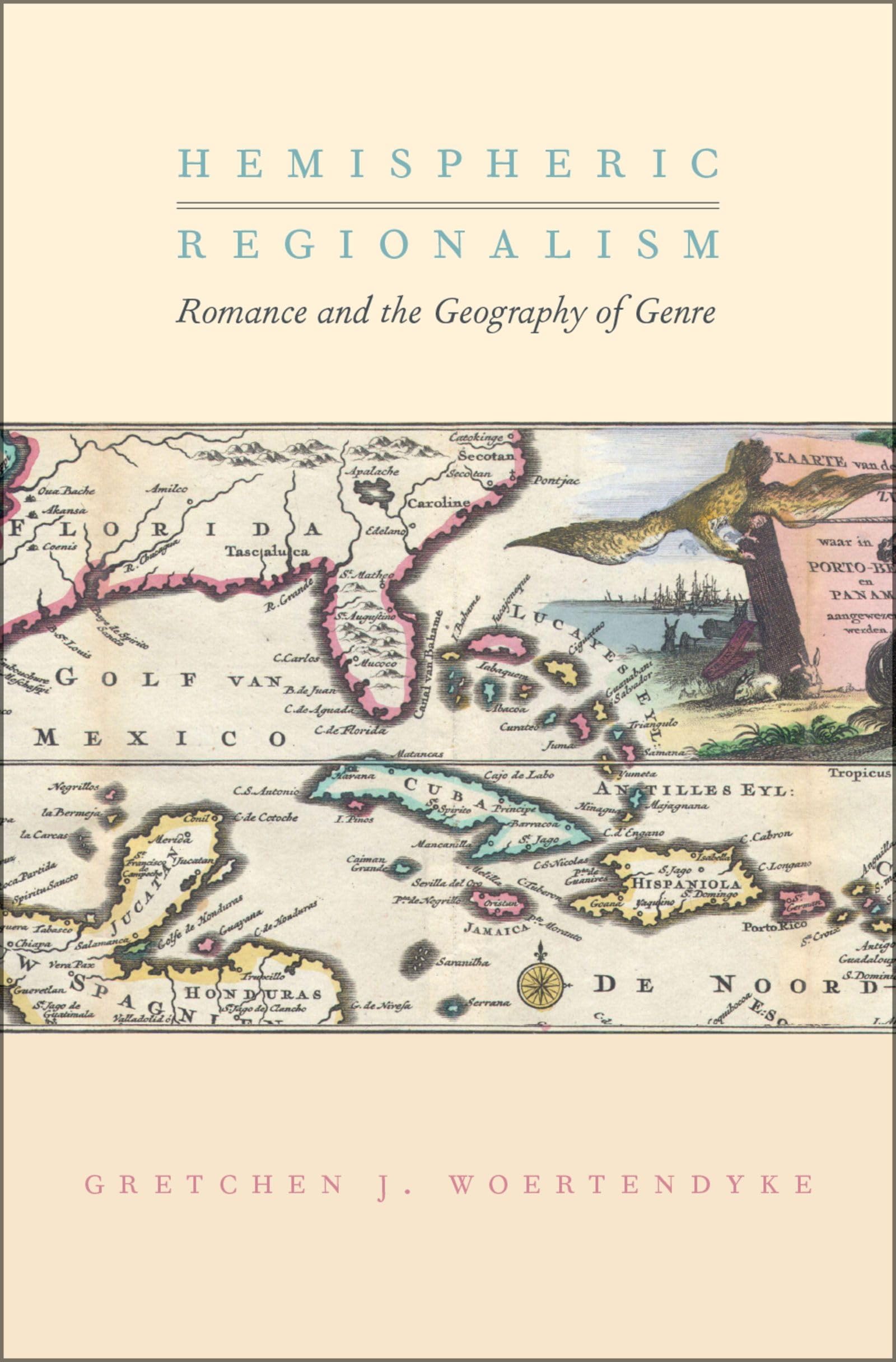 Hemispheric Regionalism: Romance and the Geography of Genre (Imagining the Americas)