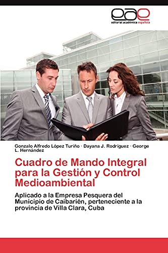 Cuadro de Mando Integral para la Gestión y Control Medioambiental: Aplicado a la Empresa Pesquera del Municipio de Caibarién, perteneciente a la provincia de Villa Clara, Cuba