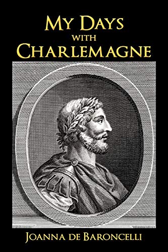 My Days with Charlemagne: As Told by Denis, His Vassal