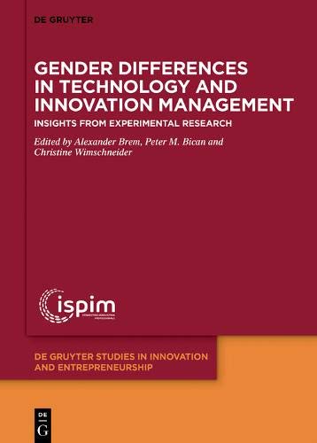 Gender Differences in Technology and Innovation Management: Insights from Experimental Research (De Gruyter Studies in Innovation and Entrepreneurship, Band 2)