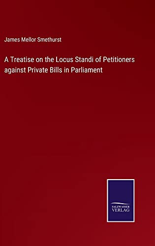 A Treatise on the Locus Standi of Petitioners against Private Bills in Parliament