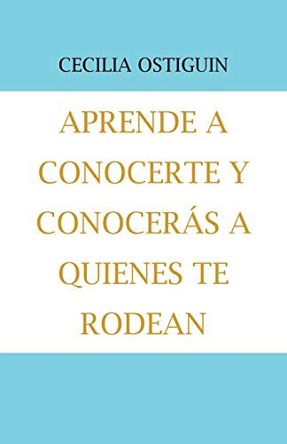 Aprende a conocerte y conocerás a quienes te rodean