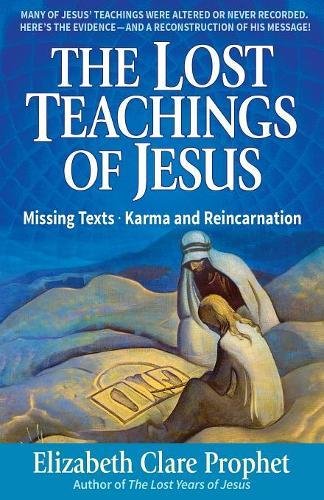 The Lost Teachings of Jesus: Missing Texts - Karma and Reincarnation