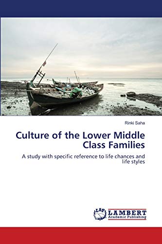 Culture of the Lower Middle Class Families: A study with specific reference to life chances and life styles