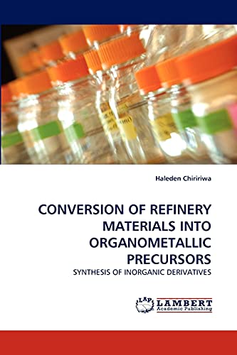 CONVERSION OF REFINERY MATERIALS INTO ORGANOMETALLIC PRECURSORS: SYNTHESIS OF INORGANIC DERIVATIVES