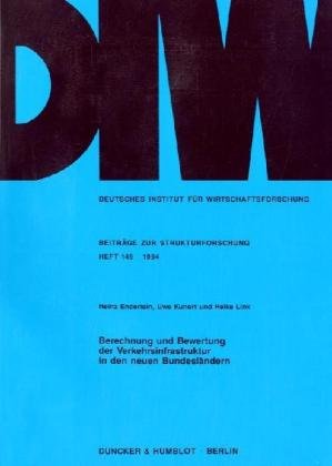 Berechnung und Bewertung der Verkehrsinfrastruktur in den neuen Bundesländern. (Deutsches Institut für Wirtschaftsforschung. Beiträge zur Strukturforschung)