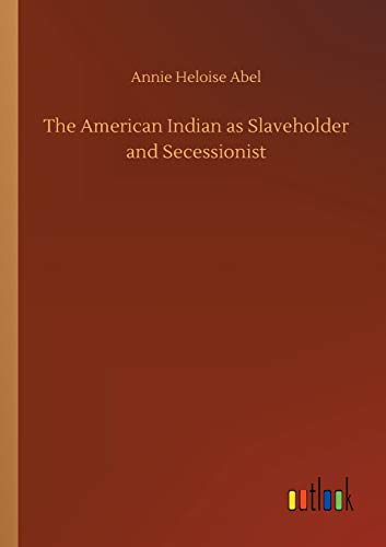 The American Indian as Slaveholder and Secessionist
