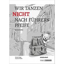 Wir tanzen nicht nach Führers Pfeife - Elisabeth Zöller: Schülerheft, Lernmittel, Arbeitsheft, Aufgaben