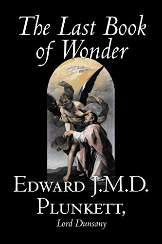 The Last Book of Wonder by Edward J. M. D. Plunkett, Fiction, Classics, Fantasy, Horror