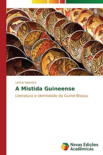 A Mistida Guineense: Literatura e identidade da Guiné-Bissau