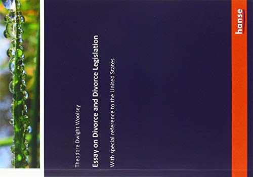 Essay on Divorce and Divorce Legislation: With special reference to the United States