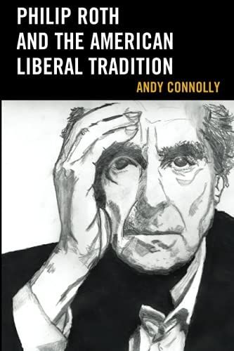 Philip Roth and the American Liberal Tradition (Politics, Literature, and Film)