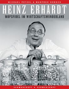 Heinz Erhardt: Mopsfidel im Wirtschaftswunderland. Seine schönsten Filme aus den fünfziger und sechziger Jahren. von Hobsch, Manfred, Petzel, Michael | Buch | Zustand sehr gut