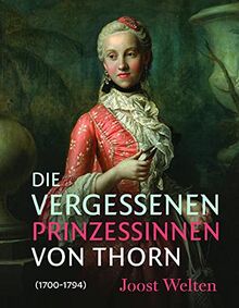 Die vergessenen Prinzessinnen von Thorn (1700-1794)