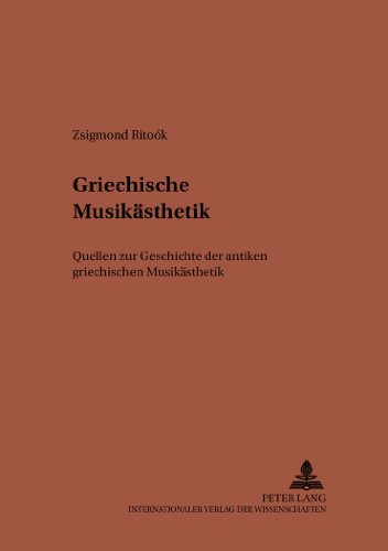 Griechische Musikästhetik: Quellen zur Geschichte der antiken griechischen Musikästhetik (Studien zur klassischen Philologie)