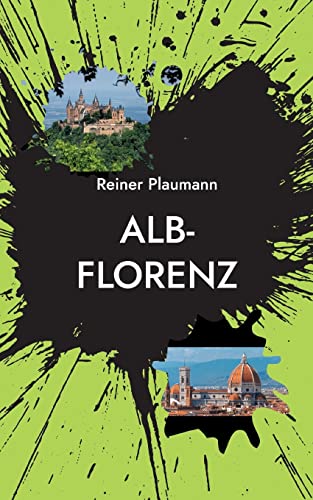 Alb-Florenz: Ein Kriminalroman von der Schwäbischen Alb (Konrad Landberg Krimis)