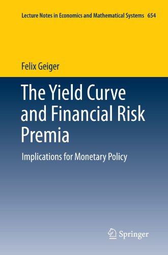 The Yield Curve and Financial Risk Premia: Implications for Monetary Policy (Lecture Notes in Economics and Mathematical Systems)