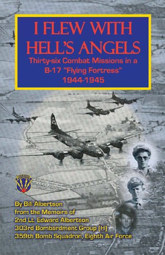 I Flew With Hell’s Angels, Thirty-Six Combat Missions in a B-17 “Flying Fortress”, 1944-1945