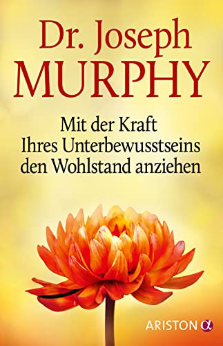 Mit der Kraft Ihres Unterbewusstseins den Wohlstand anziehen - Joseph Murphy Gebunden