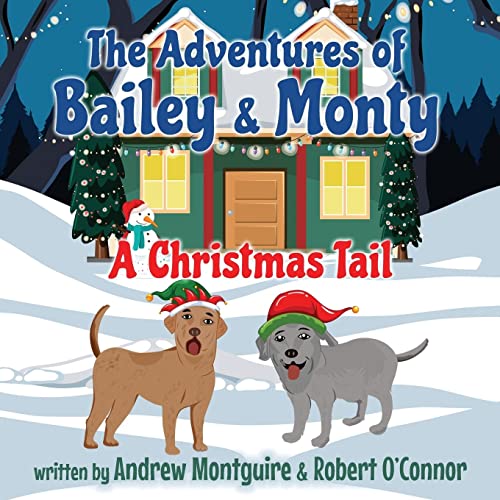 The Adventures of Bailey & Monty: A Christmas Tail (The Adventures of Bailey & Monty Series, Band 2)