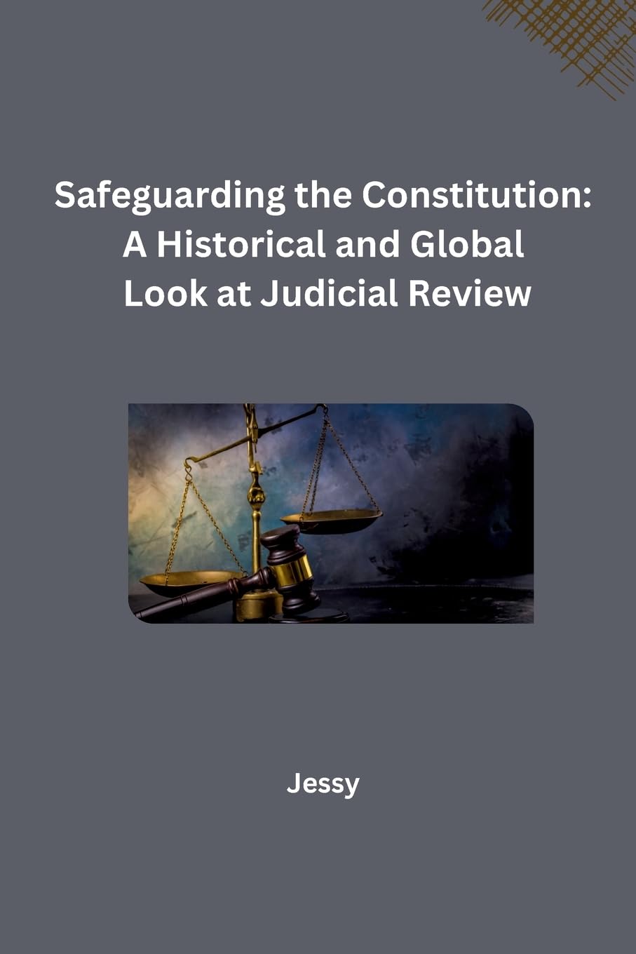Safeguarding the Constitution: A Historical and Global Look at Judicial Review: DE