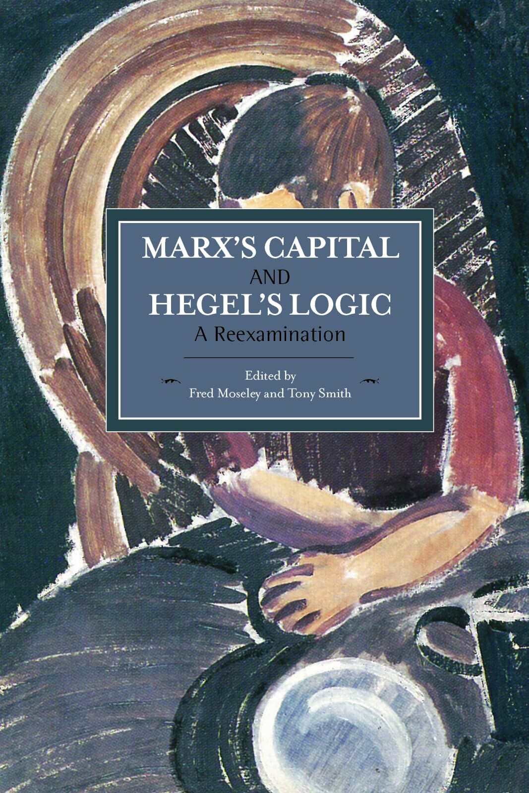 unbekannt Marx's Capital And Hegel's Logic, A Reexamination (Historical Materialism)