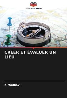 CRÉER ET ÉVALUER UN LIEU