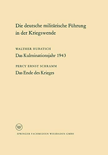 Die Deutsche Militarische Fuhrung in Der Kriegswende (German Edition) (Arbeitsgemeinschaft für Forschung des Landes Nordrhein-Westfalen, 118, Band 118)
