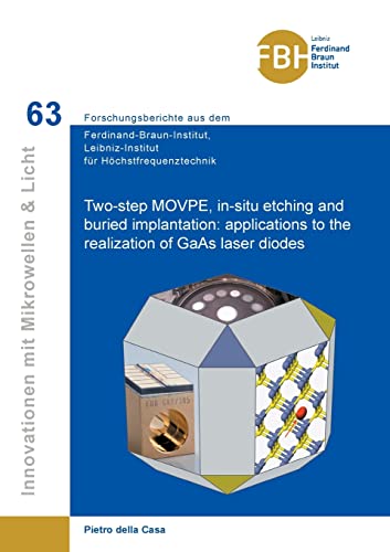 Two-step MOVPE, in-situ etching and buried implantation: applications to the realization of GaAs laser diodes (Innovationen mit Mikrowellen und Licht: ... für Höchstfrequenztechnik)