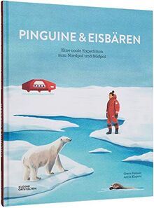 Pinguine und Eisbären: Eine coole Expedition zum Nordpol und Südpol