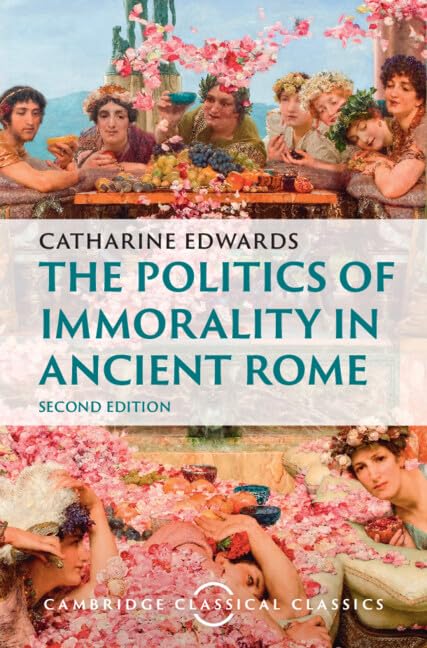 The Politics of Immorality in Ancient Rome (Cambridge Classical Classics)