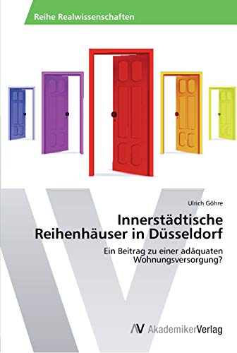 Innerstädtische Reihenhäuser in Düsseldorf: Ein Beitrag zu einer adäquaten Wohnungsversorgung?