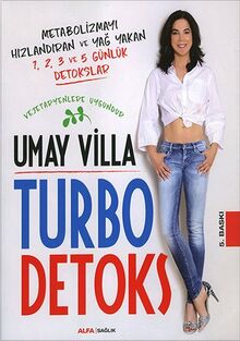 Turbo Detoks: Metobolizmayi Hizlandiran ve Yag Yakan 1,2,3 ve 5 Günlük Detokslar Vejeteryenlara Uygundur: Metabolizmayı Hızlandıran ve Yağ Yakan 1, 2, 3 ve 5 Günlük Detokslar