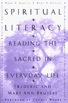 Spiritual Literacy: Reading the Sacred in Everyday Life