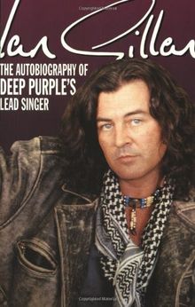 Ian Gillan: The Autobiography of "Deep Purple's" Lead Singer