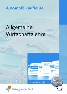 Automobilkaufleute,  Allgemeine Wirtschaftslehre, EURO: Lernfelder 1, 5, 9 Lehr-/Fachbuch