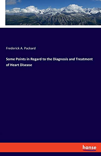 Some Points in Regard to the Diagnosis and Treatment of Heart Disease
