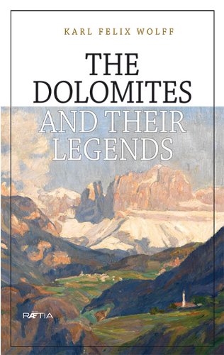 Karl F. Wolff The Dolomites And Their Legends