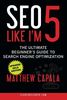 SEO Like I'm 5: The Ultimate Beginner's Guide to Search Engine Optimization