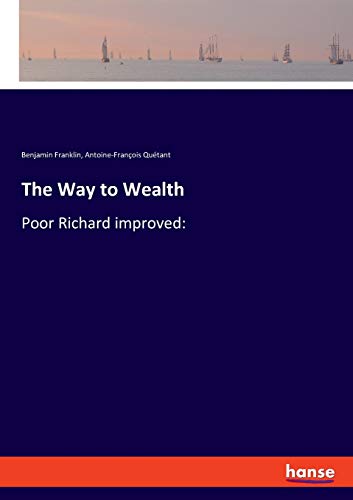 The Way to Wealth: Poor Richard improved: