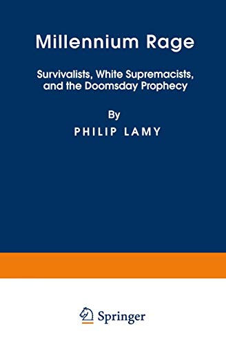 Millennium Rage: Survivalists, White Supremacists, and the Doomsday Prophecy
