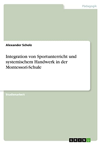 Integration von Sportunterricht und systemischem Handwerk in der Montessori-Schule