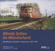 Altrote Zeiten im Münsterland: Westfälische Eisenbahnimpressionen 1967 - 1987