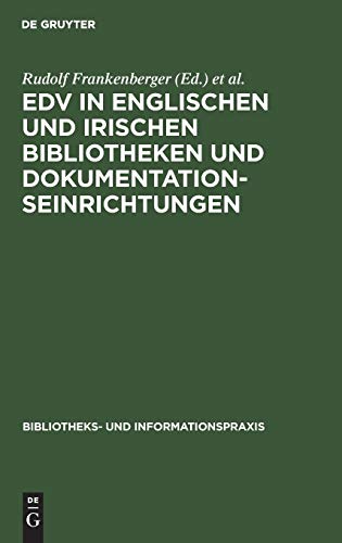 EDV in englischen und irischen Bibliotheken und Dokumentationseinrichtungen: Bericht über eine Studienreise deutscher Bibliothekare im Herbst 1971 (Bibliotheks- und Informationspraxis, 9, Band 9)