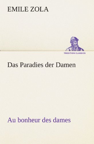 Das Paradies der Damen: Au bonheur des dames (TREDITION CLASSICS)