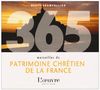 365 merveilles du patrimoine chrétien de la France
